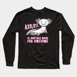 'Another Word for Awesome' Great  Axolotl Gift Long Sleeve T-Shirt